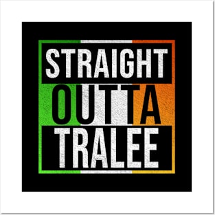 Straight Outta Tralee - Gift for Irish, Irishmen , Irishwomen,paddy, From Tralee in Ireland Irish Posters and Art